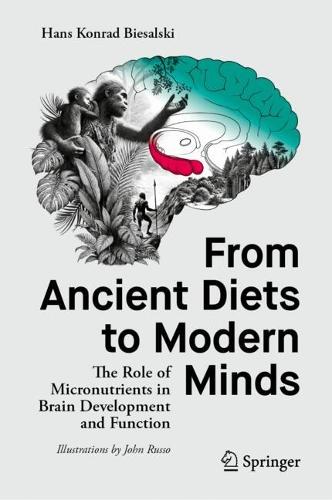 From Ancient Diets to Modern Minds: The Role of Micronutrients in Brain Development and Function.