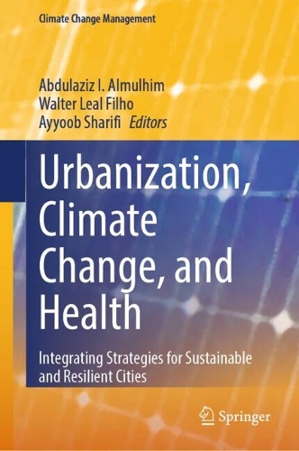 Urbanization, Climate Change, and Health: Integrating Strategies for Sustainable and Resilient Cities.