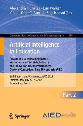 Artificial Intelligence in Education. Posters and Late Breaking Results, Workshops and Tutorials, Industry and Innovation Tracks, Practitioners, Doctoral Consortium, Blue Sky, and WideAIED: 26th International Conference, AIED 2025, Palermo, Italy, July 22-26, 2025, Proceedings, Part II.