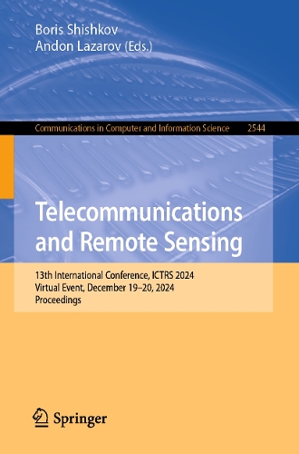Telecommunications and Remote Sensing: 13th International Conference, ICTRS 2024, Virtual Event, December 19-20, 2024, Proceedings.