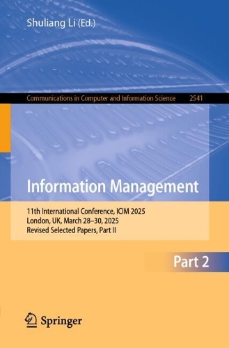 Information Management: 11th International Conference, ICIM 2025, London, UK, March 28-30, 2025, Revised Selected Papers, Part II.