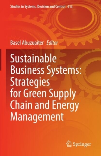 Sustainable Business Systems: Strategies for Green Supply Chain and Energy Management.