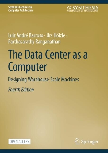 The Data Center as a Computer: Designing Warehouse-Scale Machines. Fourth Edition 2026