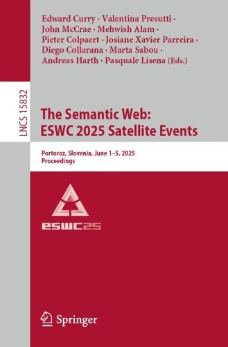 The Semantic Web: ESWC 2025 Satellite Events: Portoroz, Slovenia, June 1-5, 2025, Proceedings.