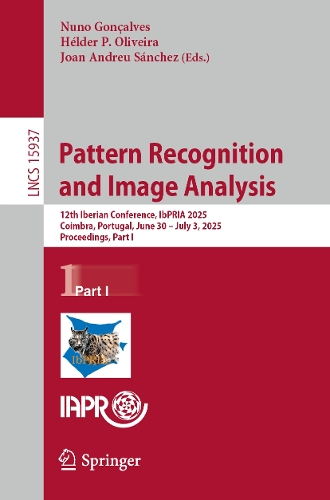 Pattern Recognition and Image Analysis: 12th Iberian Conference, IbPRIA 2025, Coimbra, Portugal, June 30 - July 3, 2025, Proceedings, Part I.