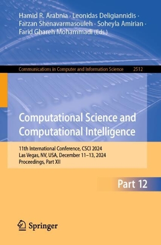 Computational Science and Computational Intelligence: 11th International Conference, CSCI 2024, Las Vegas, NV, USA, December 11-13, 2024, Proceedings, Part XII.
