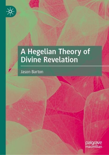 A Hegelian Theory of Divine Revelation.
