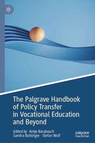 The Palgrave Handbook of Policy Transfer in Vocational Education and Beyond.
