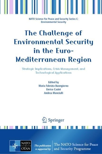 The Challenge of Environmental Security in the Euro-Mediterranean Region: Strategic Implications, Crisis Management, and Technological Applications.