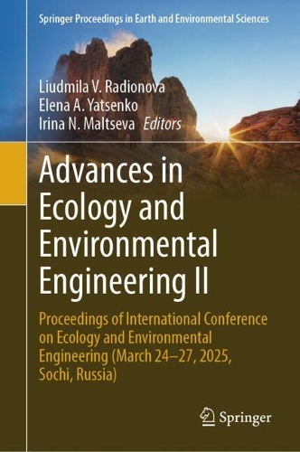 Advances in Ecology and Environmental Engineering II: Proceedings of International Conference on Ecology and Environmental Engineering (March 24-27, 2025, Sochi, Russia).