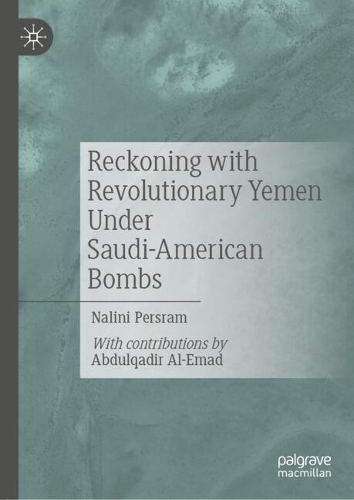 Reckoning with Revolutionary Yemen Under Saudi-American Bombs.