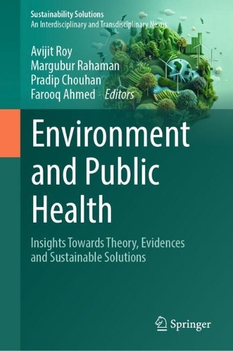 Environment and Public Health: Insights Towards Theory, Evidences and Sustainable Solutions.