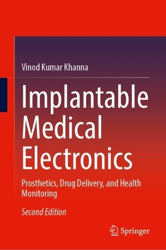 Implantable Medical Electronics: Prosthetics, Drug Delivery, and Health Monitoring. Second Edition 2026