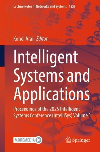 Intelligent Systems and Applications: Proceedings of the 2025 Intelligent Systems Conference (IntelliSys) Volume 1.
