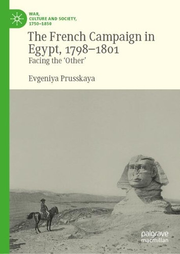 The French Campaign in Egypt, 1798-1801