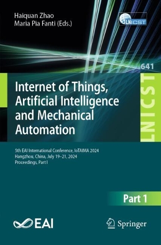 Internet of Things, Artificial Intelligence and Mechanical Automation: 5th EAI International Conference, IoTAIMA 2024, Hangzhou, China, July 19-21, 2024, Proceedings, Part I.