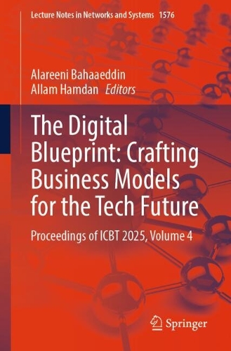 The Digital Blueprint: Crafting Business Models for the Tech Future: Proceedings of ICBT 2025, Volume 4.