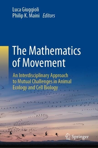 The Mathematics of Movement: An Interdisciplinary Approach to Mutual Challenges in Animal Ecology and Cell Biology.