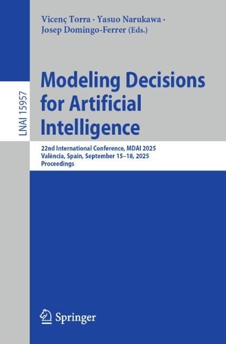 Modeling Decisions for Artificial Intelligence: 22nd International Conference, MDAI 2025, Valencia, Spain, September 15-18, 2025, Proceedings.