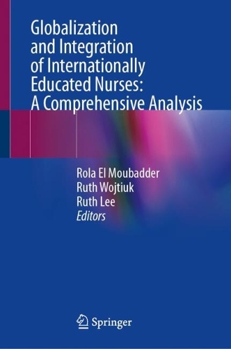 Globalization and Integration of Internationally Educated Nurses: A Comprehensive Analysis.