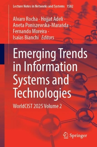 Emerging Trends in Information Systems and Technologies: WorldCIST 2025 Volume 2.
