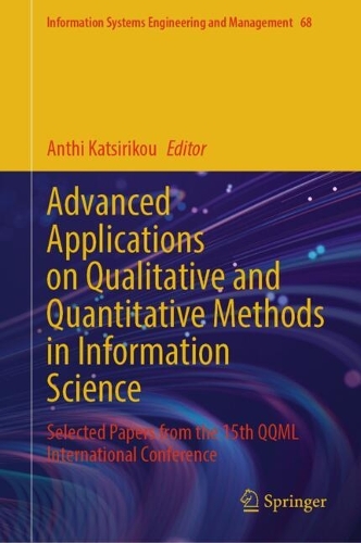 Advanced Applications on Qualitative and Quantitative Methods in Information Science: Selected Papers from the 15th QQML International Conference.