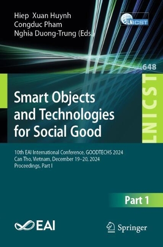 Smart Objects and Technologies for Social Good: 10th EAI International Conference, GOODTECHS 2024, Can Tho, Vietnam, December 19-20, 2024, Proceedings, Part I.