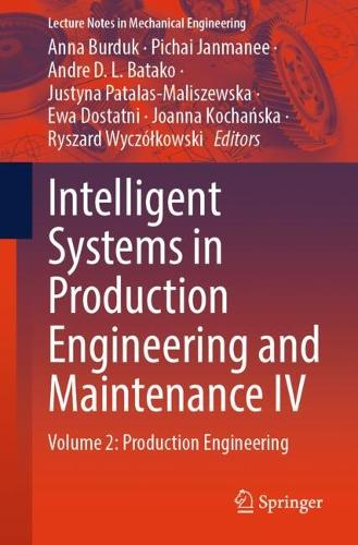 Intelligent Systems in Production Engineering and Maintenance IV: Volume 2: Production Engineering.