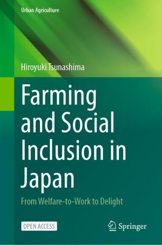 Farming and Social Inclusion in Japan: From Welfare-to-work to Delight.
