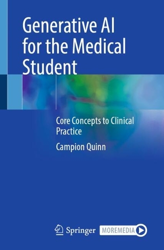 Generative AI for the Medical Student: Core Concepts to Clinical Practice.