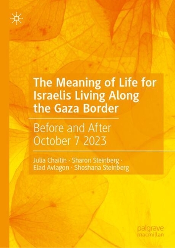 The Meaning of Life for Israelis Living Along the Gaza Border