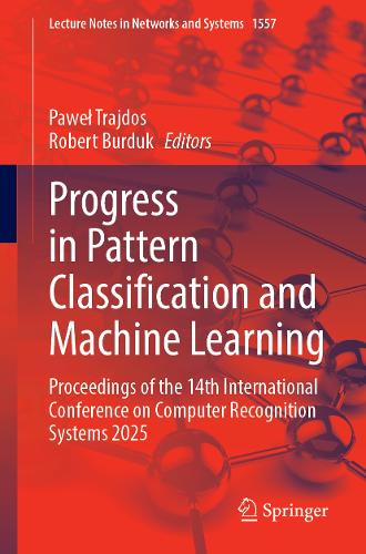 Progress in Pattern Classification and Machine Learning: Proceedings of the 14th International Conference on Computer Recognition Systems 2025.