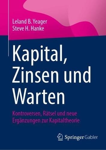 Kapital, Zinsen und Warten: Kontroversen, Raetsel und neue Ergaenzungen zur Kapitaltheorie.