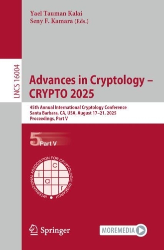 Advances in Cryptology - CRYPTO 2025: 45th Annual International Cryptology Conference, Santa Barbara, CA, USA, August 17-21, 2025, Proceedings, Part V.