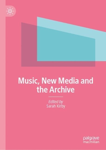 Music, New Media and the Archive.