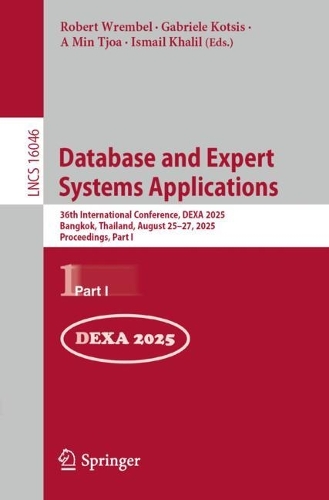 Database and Expert Systems Applications: 36th International Conference, DEXA 2025, Bangkok, Thailand, August 25-27, 2025, Proceedings, Part I.