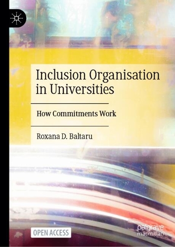 Inclusion Organisation in Universities: How Commitments Work.