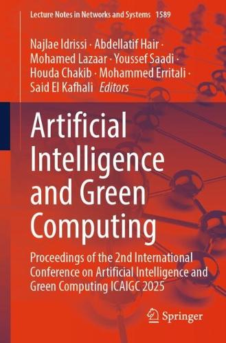 Artificial Intelligence and Green Computing: Proceedings of the 2nd International Conference on Artificial Intelligence and Green Computing ICAIGC 2025.