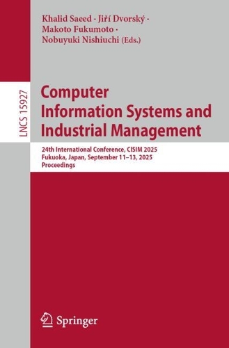 Computer Information Systems and Industrial Management: 24th International Conference, CISIM 2025, Fukuoka, Japan, September 11-13, 2025, Proceedings.