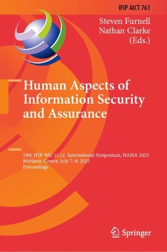 Human Aspects of Information Security and Assurance: 19th IFIP WG 11.12 International Symposium, HAISA 2025, Mytilene, Greece, July 7-9, 2025, Proceedings.