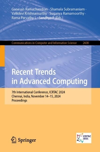 Recent Trends in Advanced Computing: 7th International Conference, ICRTAC 2024, Chennai, India, November 14-15, 2024, Proceedings.