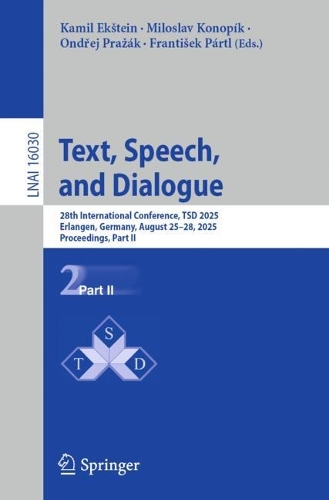 Text, Speech, and Dialogue: 28th International Conference, TSD 2025, Erlangen, Germany, August 25-28, 2025, Proceedings, Part II.
