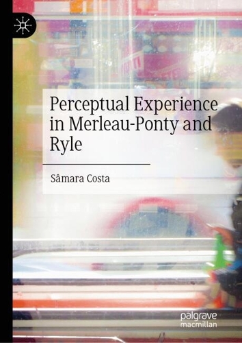 Perceptual Experience in Merleau-Ponty and Ryle.
