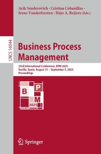 Business Process Management: 23rd International Conference, BPM 2025, Seville, Spain, August 31 - September 5, 2025, Proceedings.
