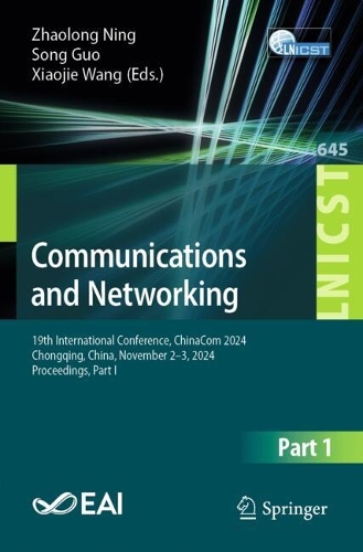 Communications and Networking: 19th International Conference, ChinaCom 2024, Chongqing, China, November 2-3, 2024, Proceedings, Part I.
