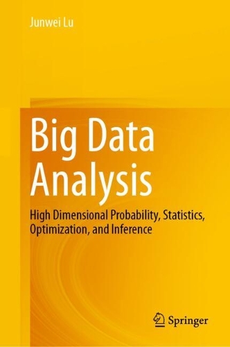 Big Data Analysis: High Dimensional Probability, Statistics, Optimization, and Inference.