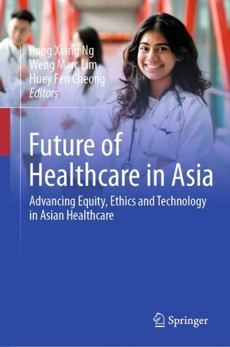 Future of Healthcare in Asia: Advancing Equity, Ethics and Technology in Asian Healthcare.
