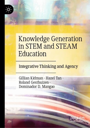 Knowledge Generation in STEM and STEAM Education: Integrative Thinking and Agency.