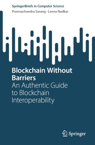 Blockchain Without Barriers: An Authentic Guide to Blockchain Interoperability.