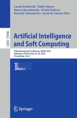 Artificial Intelligence and Soft Computing: 24th International Conference, ICAISC 2025, Zakopane, Poland, June 22-26, 2025, Proceedings, Part I.